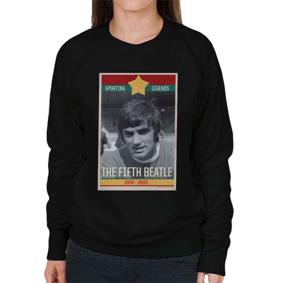Sporting Legends Poster Ireland George Best The Fifth Beatle 1946 To 2005 Women’s Sweatshirt
