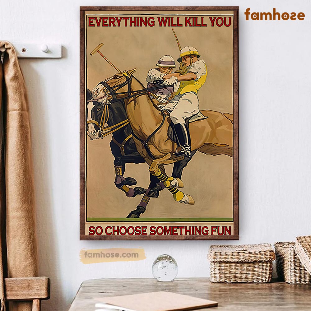 Horse Riding Poster & Canvas, Everything Will Kill You So Choose Something Fun, Horse Canvas Wall Art, Poster Gift For Horse Lovers