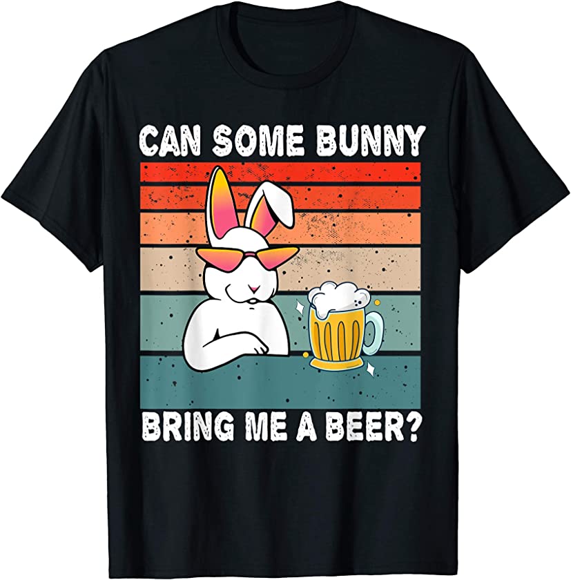 Can Some Bunny Bring Me A Beer Funny Easter Day Vintage T-Shirt