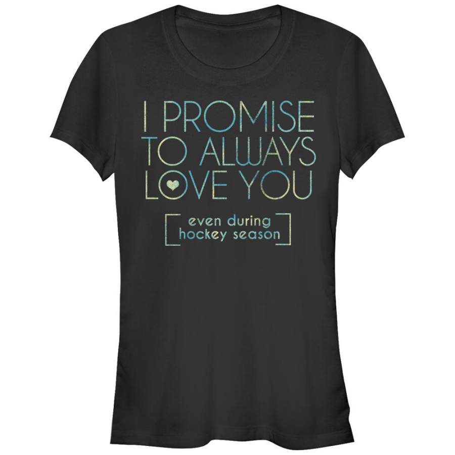 CHIN UP Junior’s I Promise to Love You During Hockey Season  T Shirt Black