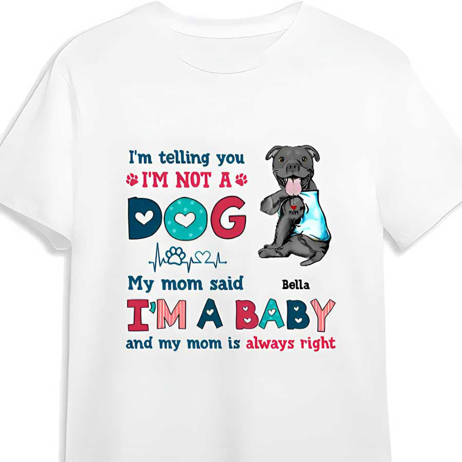 Personalized Funny Pitbull Dog Mom Shirt, I’M Not A Dog I’M A Baby Shirt