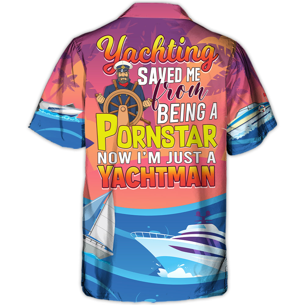 Yachting Saved Me From Being A Pornstar Funny Yachting Quote Gift Lover Beach – Hawaiian Shirt – Owl Ohh