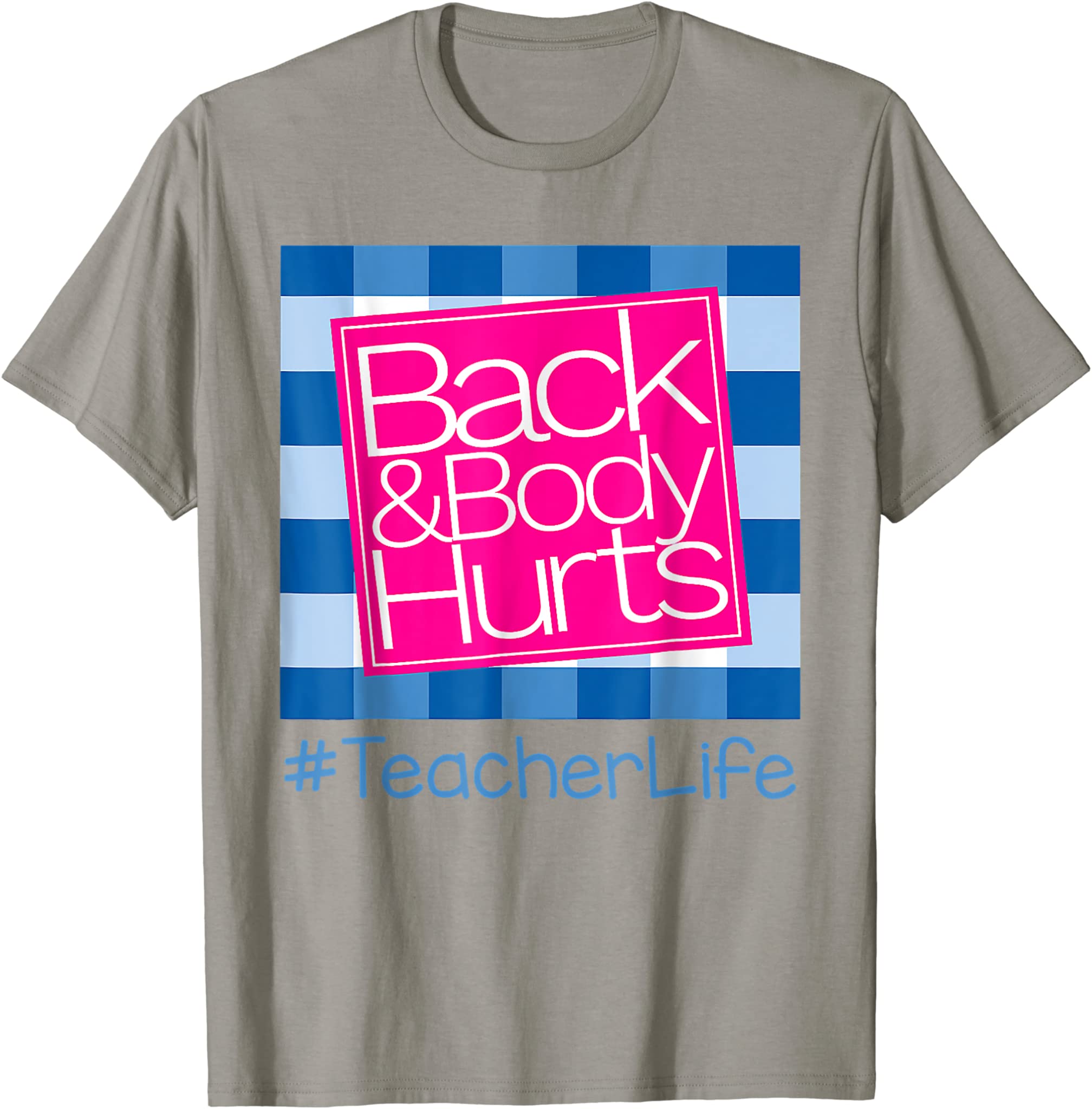 Back And Body Hurts Teacher Life T-Shirt T-Shirt