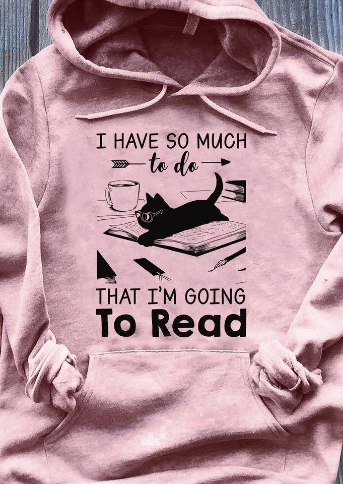 I Have So Much To Do That I Am Going To Read Book Standard Hoodie