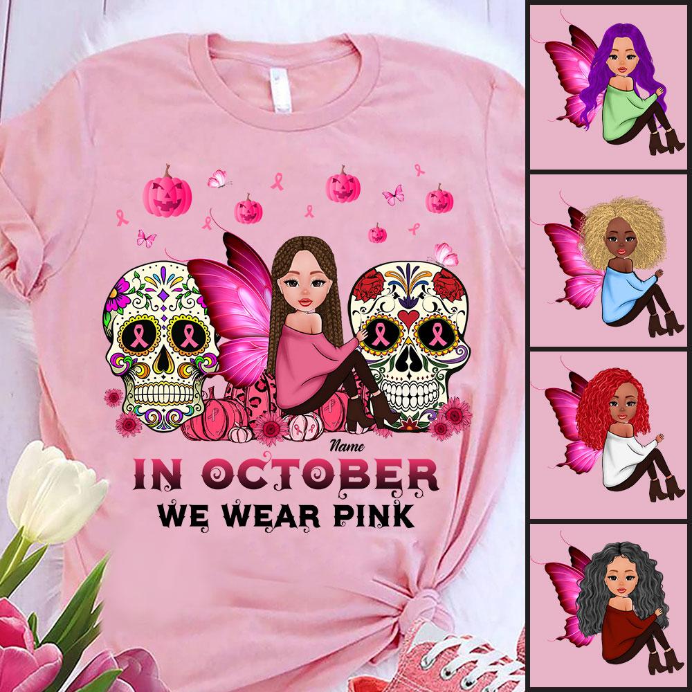 Personalized In October We Wear Pink Skull Butterflies Shirt, Breast Cancer Awareness Shirt, Customized Breast Cancer Girl And Name Shirt