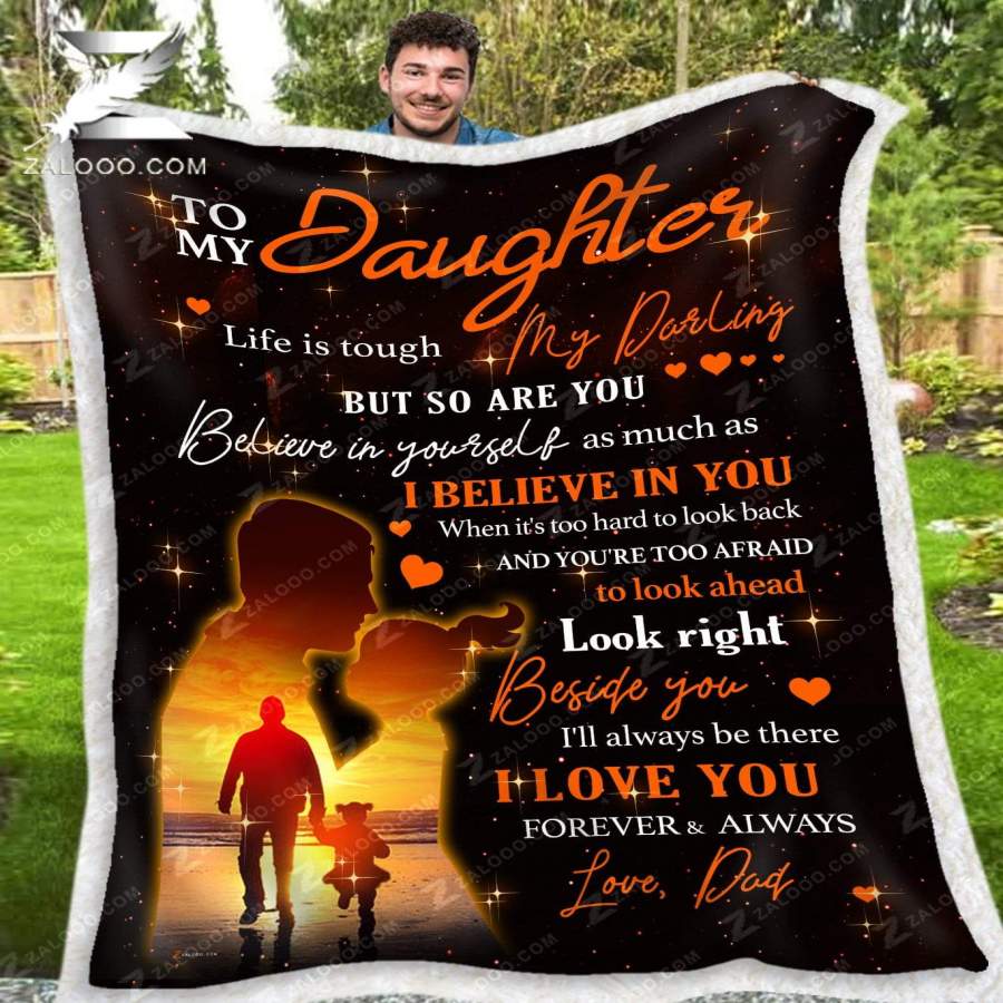 Zalooo – Custom Fleece Blanket – To my Daughter (Dad) – Life is tough but so are you