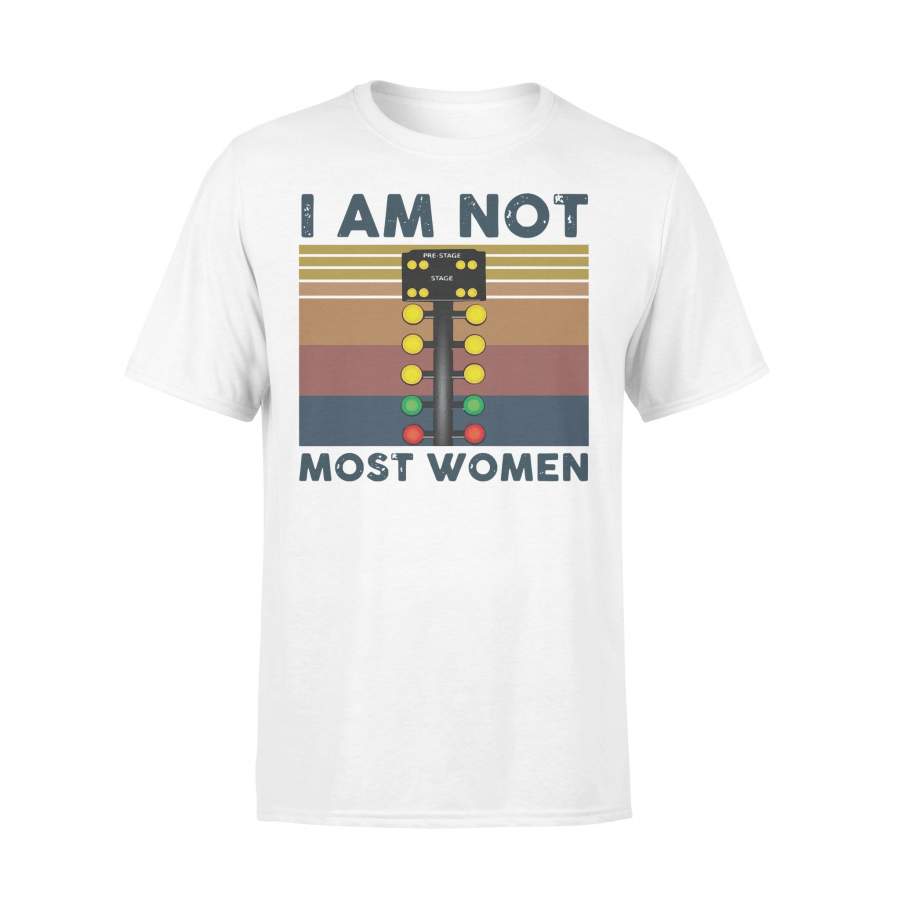 Pre Stage Car Racing I Am Not Most Women Vintage T-shirt