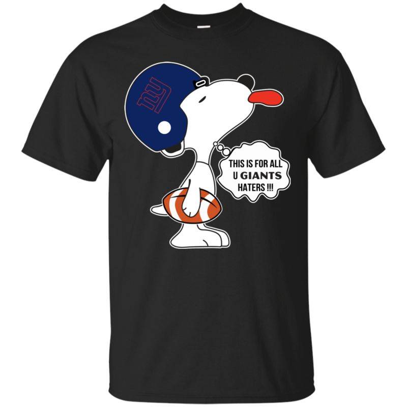 This Is For All U New York Giants Haters Snoopy T-shirt Longsleeve Sweatshirt Hoodie