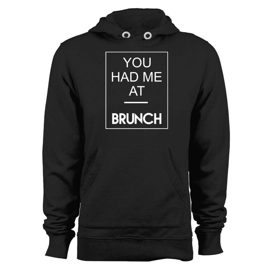 You Had Me At Brunch Unisex Hoodie