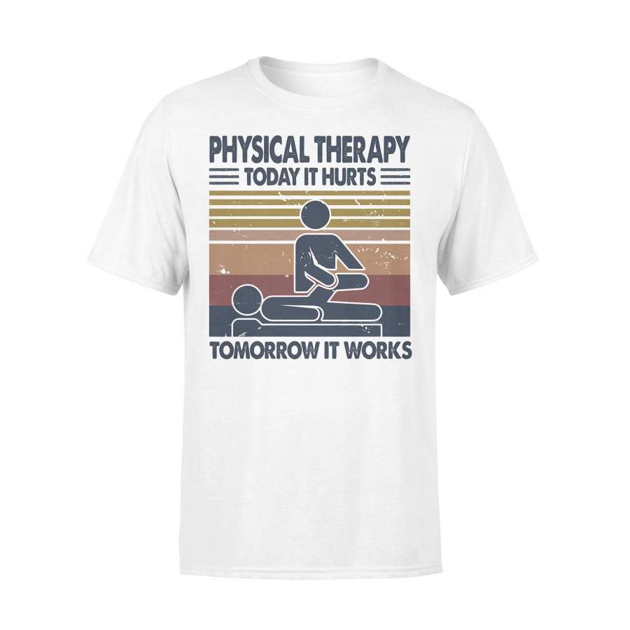 Physical Therapy Today It Hurts Tomorrow It Works Vintage Retro T-shirt