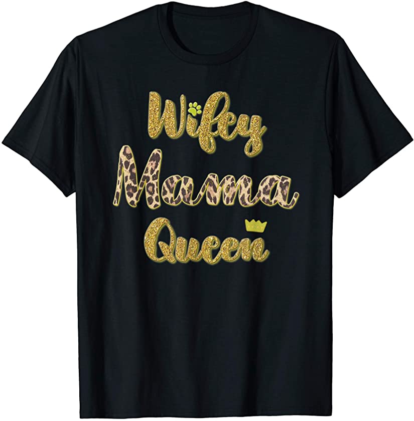 Wifey Mama Queen Leopard Animal Print T-Shirt