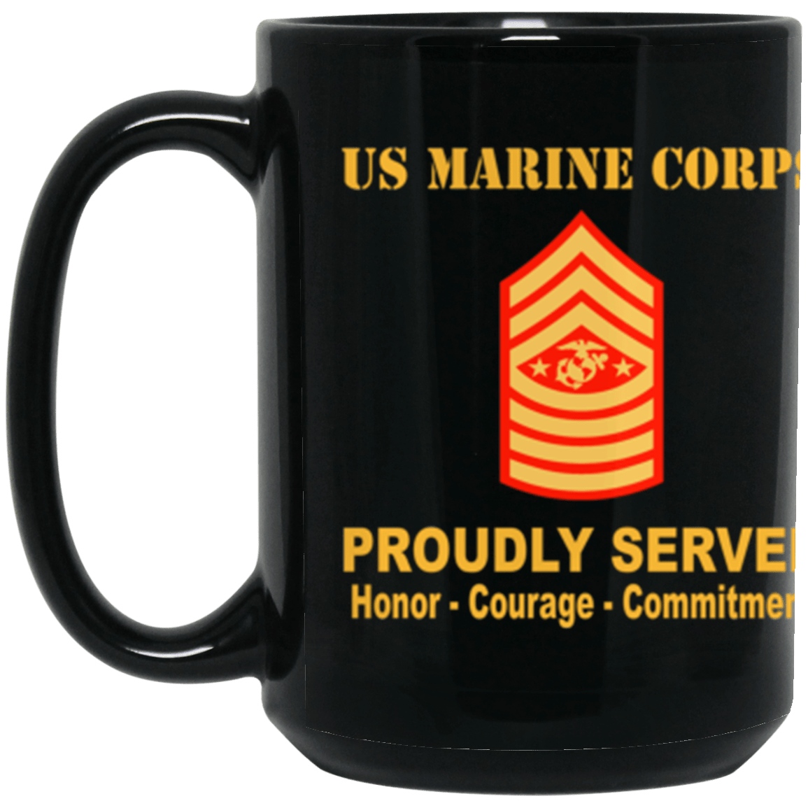 USMC E-9 sgtMa E9 Sergeant Major Of The Marine Corps Enlisted Advisor Ranks Proudly Served Core Values 15 oz. Black Mug