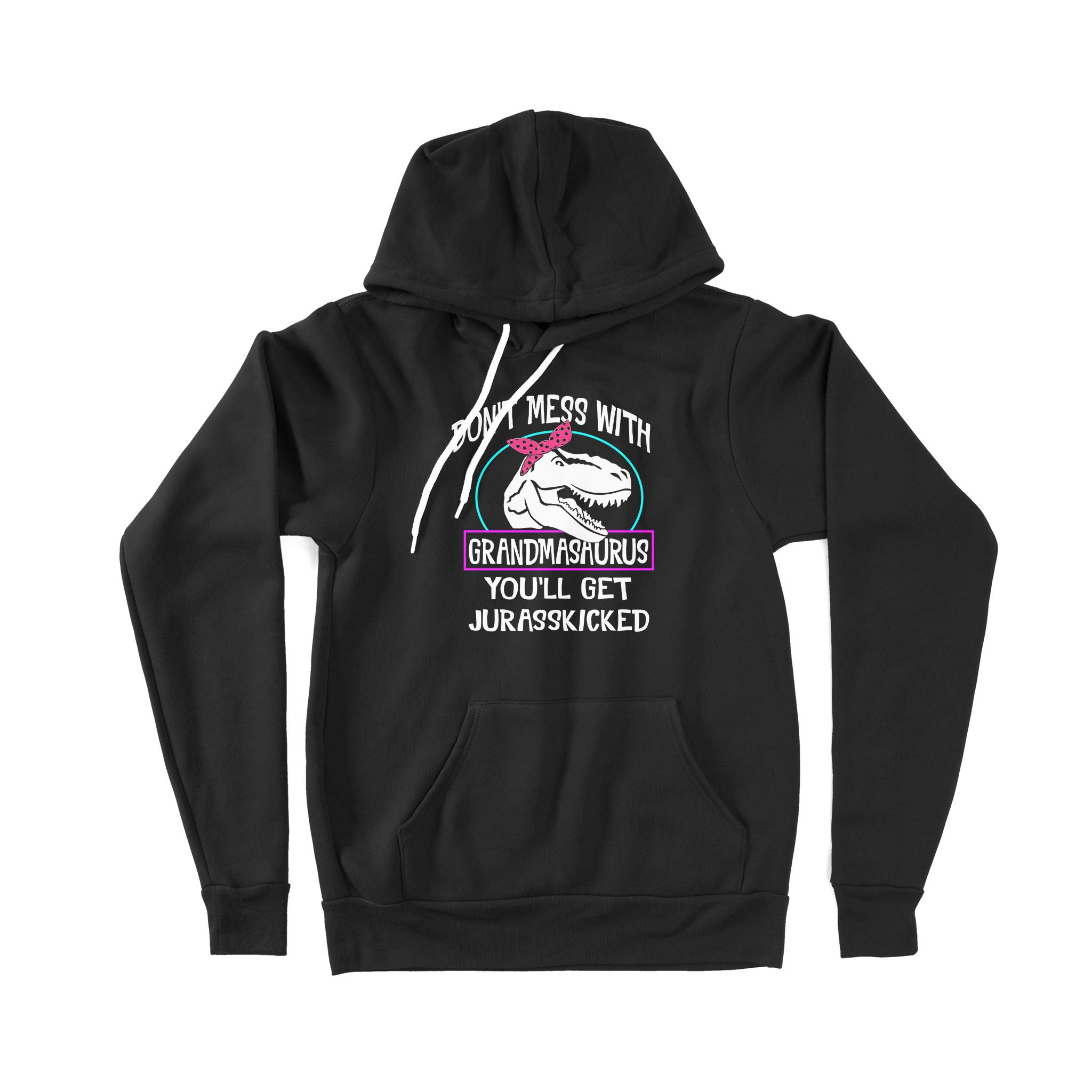 Don’t Mess With Grandmasaurus You’ll Get Jurasskicked Funny – Premium Hoodie