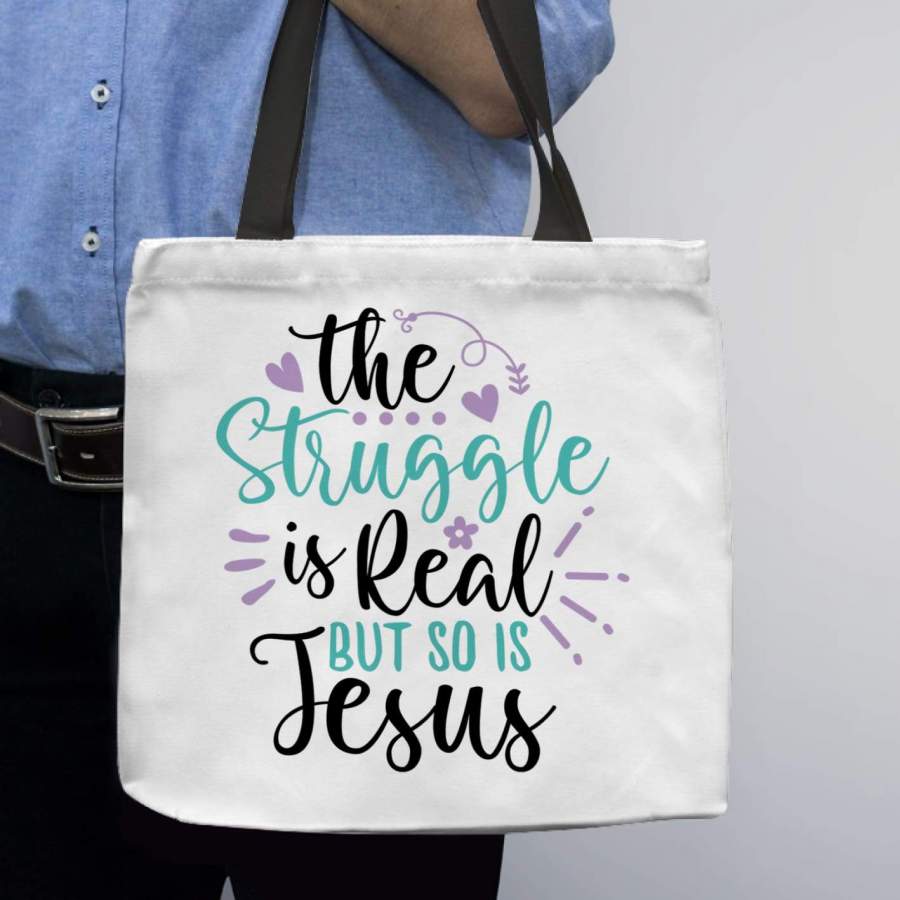 The struggle is real but so is Jesus tote bag