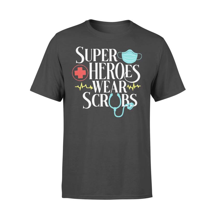 Nurse Super Heroes Wear Scrubs T-shirt