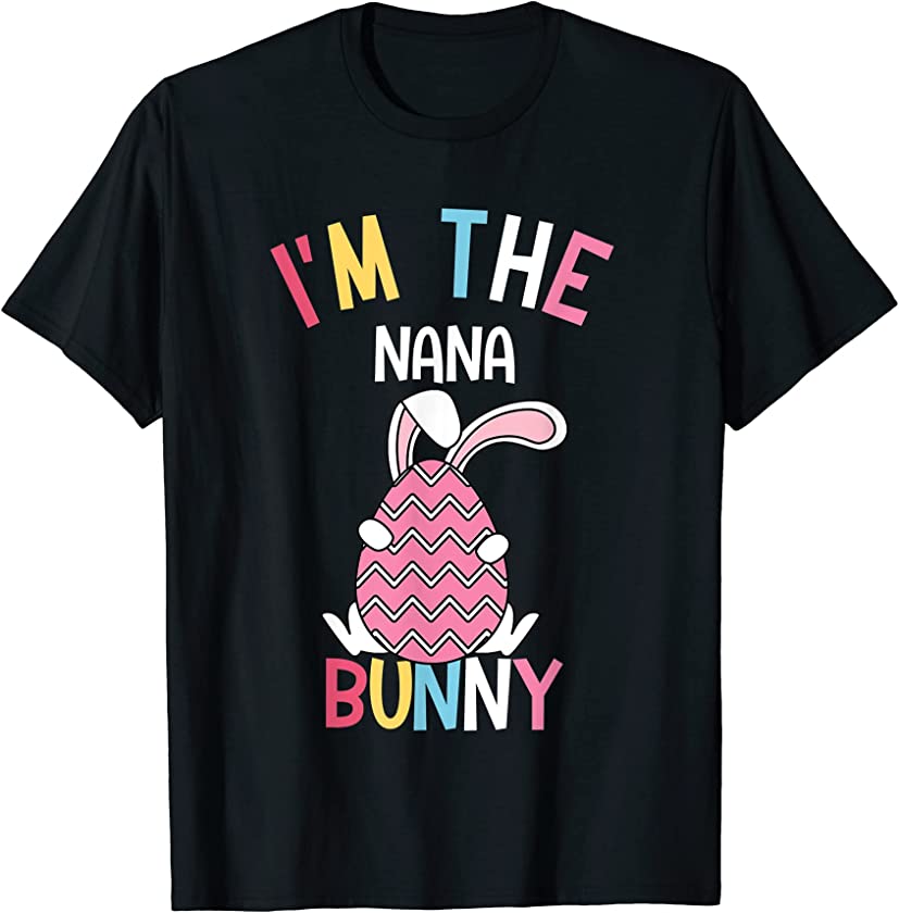 I’m The Nana Bunny Easter Rabbit Funny Family Matching T-Shirt