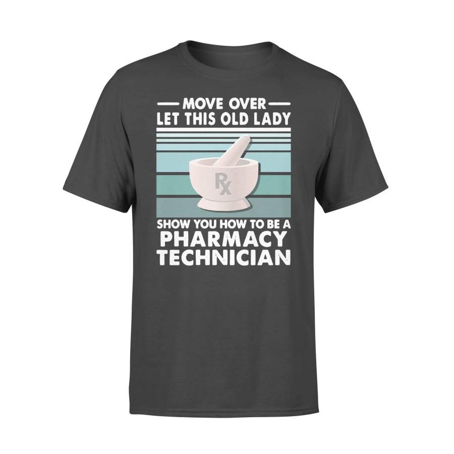 Move Over Let This Old Lady Show You How To Be A Pharmacy Technician Vintage T-Shirt
