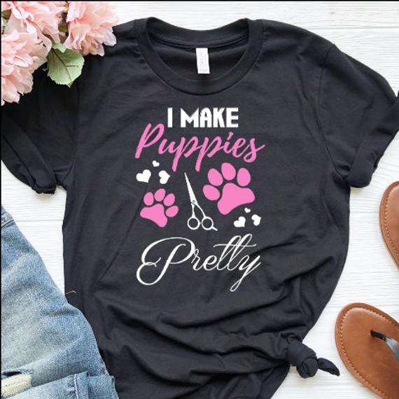 I Make Puppies Pretty Grooming Dog Groomer Gift Dog Lovers T shirt