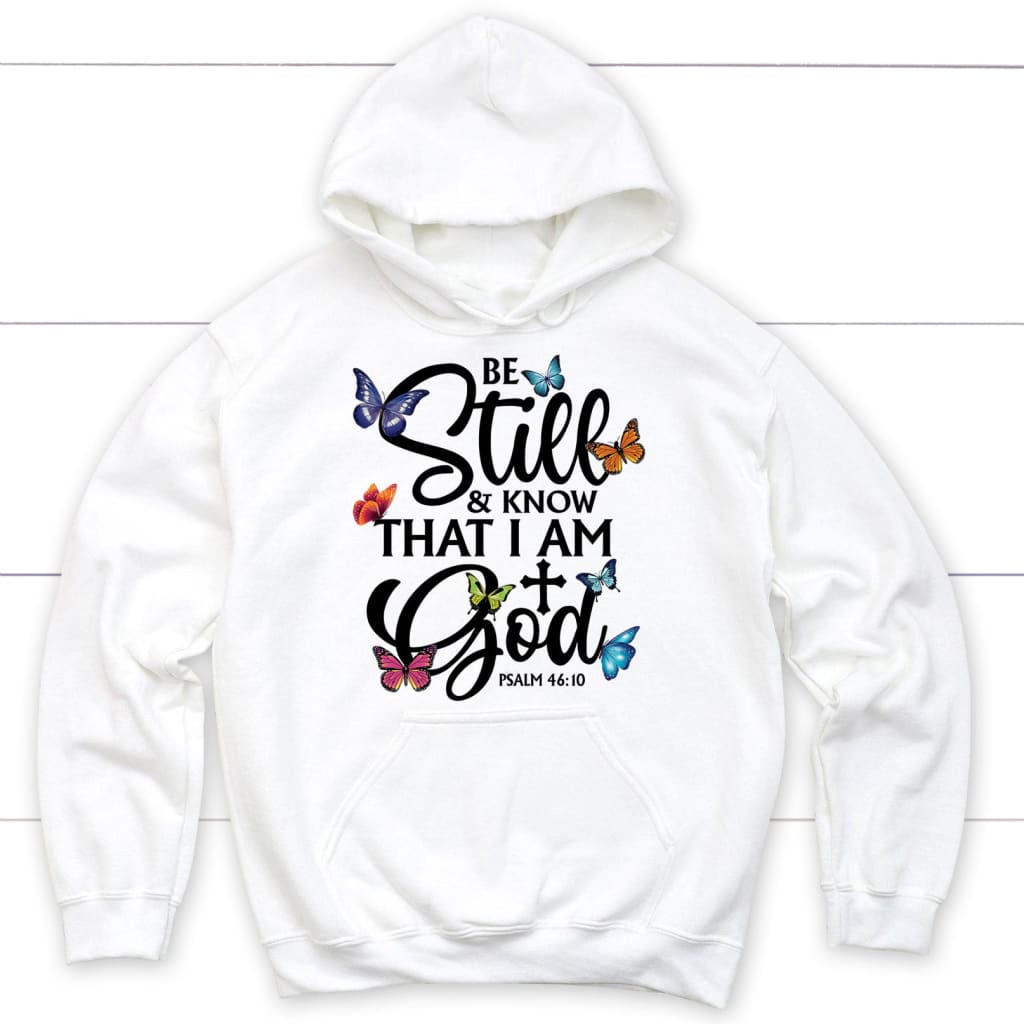 Butterflies Be Still And Know That I Am God Hoodie