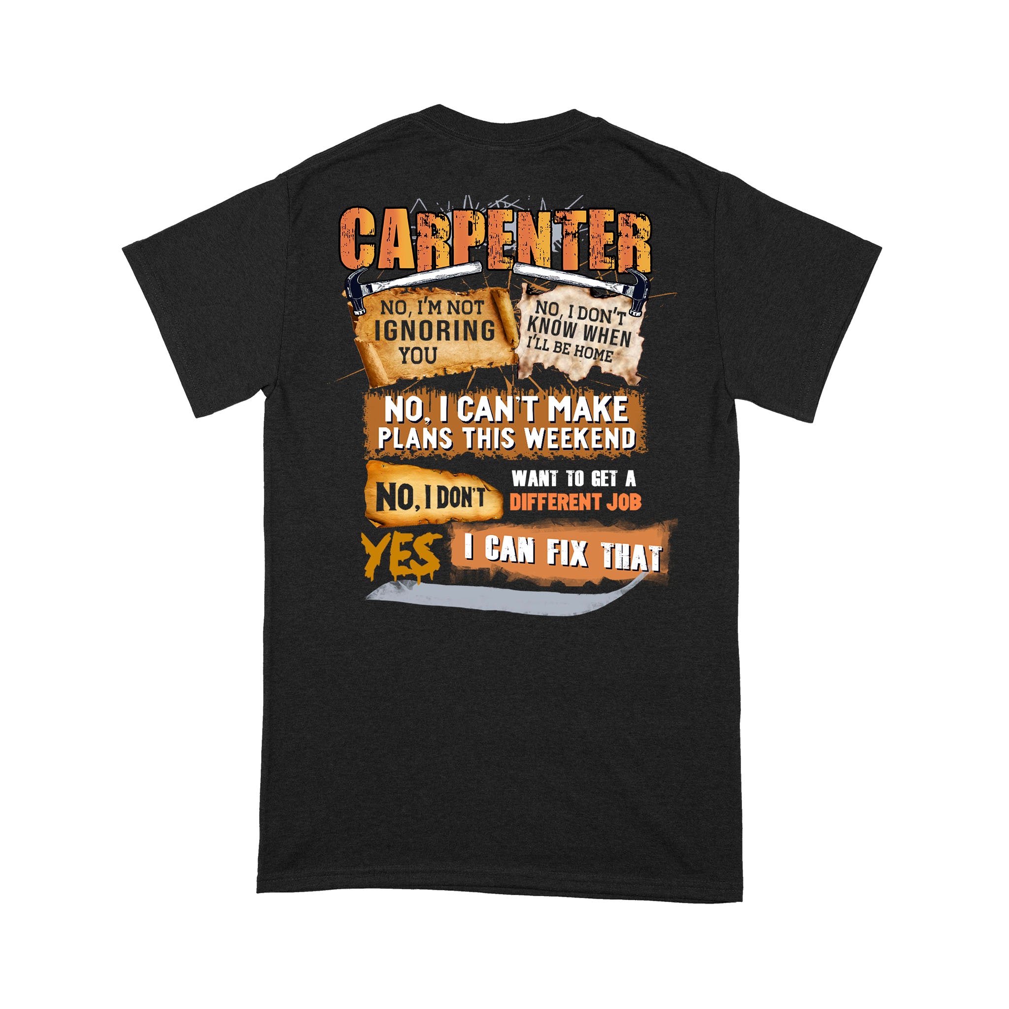 Carpenter No I’m Not Ignoring You No I Can’t Make Plans This Weekend I Can Fix That – Standard T-shirt