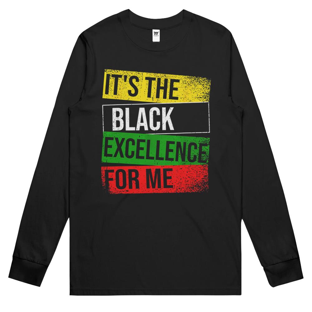 It’S The Black Excellence For Me Proud African American Long Sleeve T Shirts