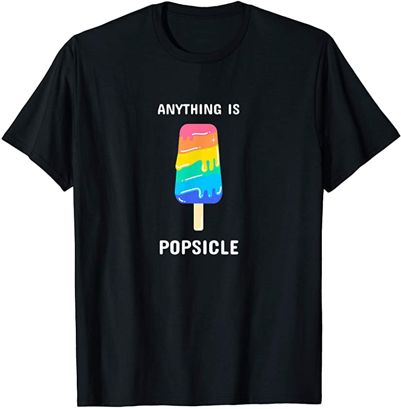 Anything is Popsicle – Lesbian Gay Bisexual Trans LGBTQ T-Shirt