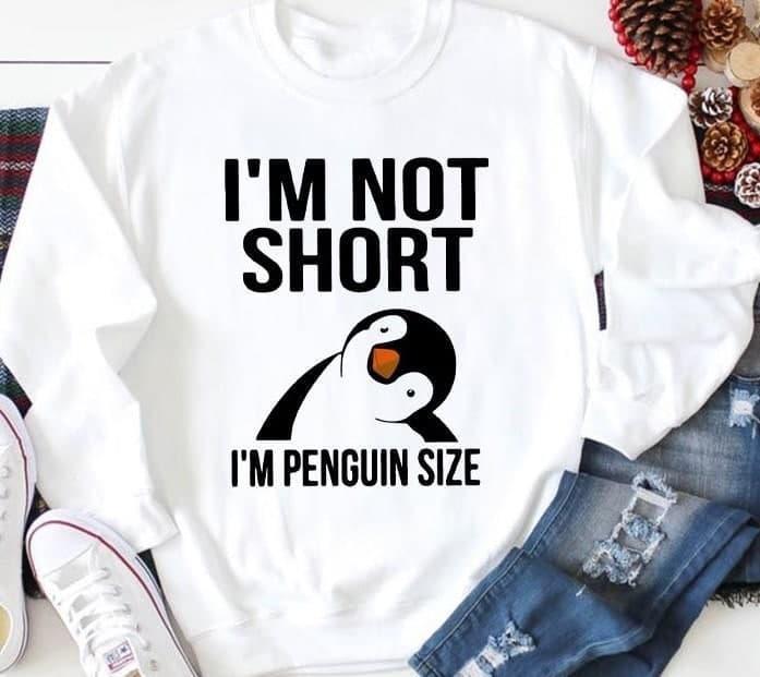 I’m Not Short I’m Penguin Size Customize Any Ideas, Personalized T-shirt, Hoodie Adult, Kid, Unisex