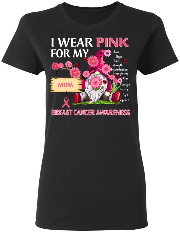 I Wear Pink For My Mom Personalized Shirt Breast Cancer Awareness Sh-00408