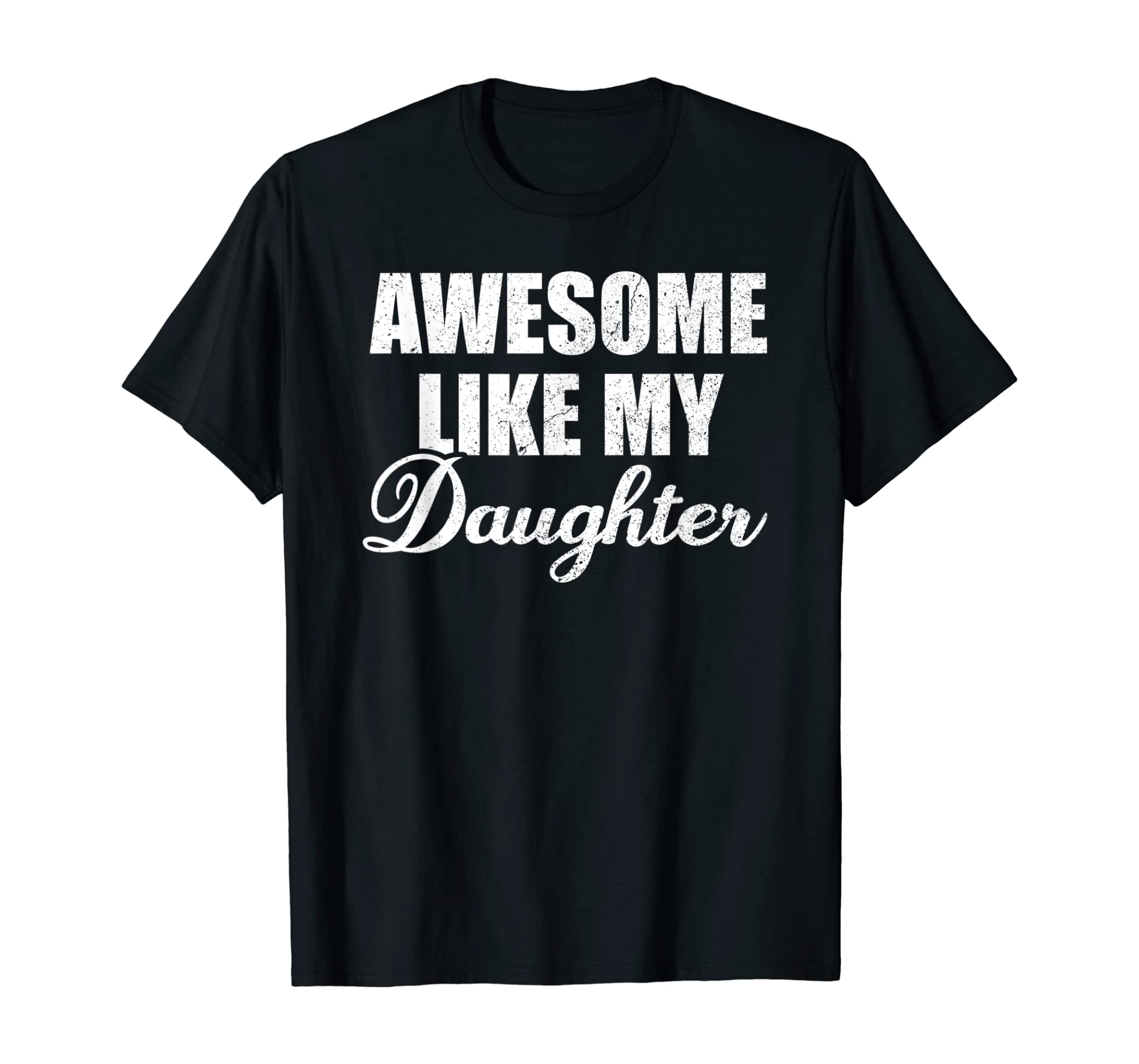 Awesome Like My Daughter, Mom Mother Day Dad Father Day T-Shirt