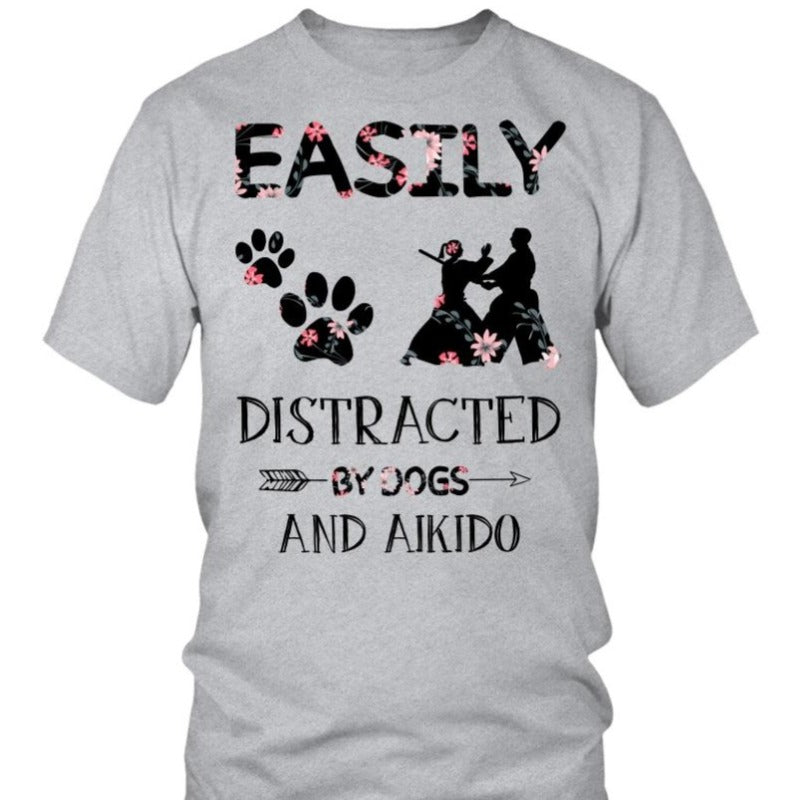 Easily Distracted By Dogs And Akido Gift Dog Lovers Men Women T shirt