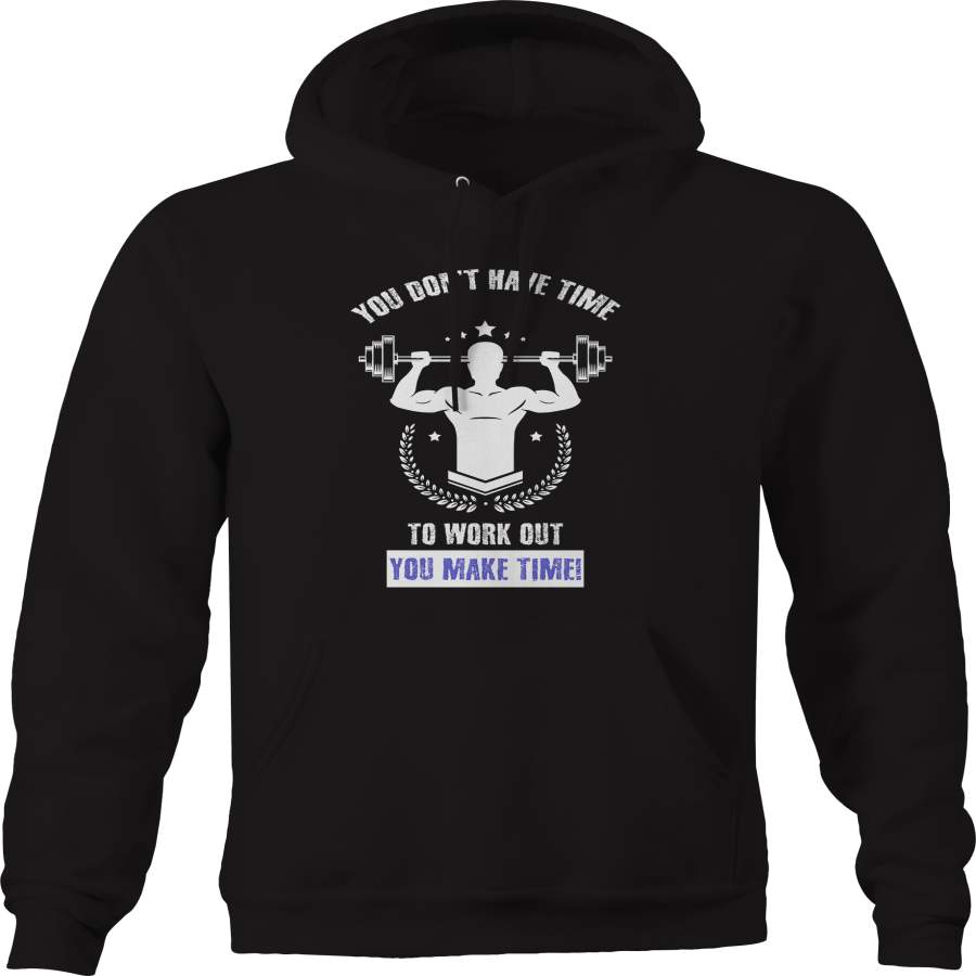 You Don’t Have Time Workout Make It Gym  Hoodie