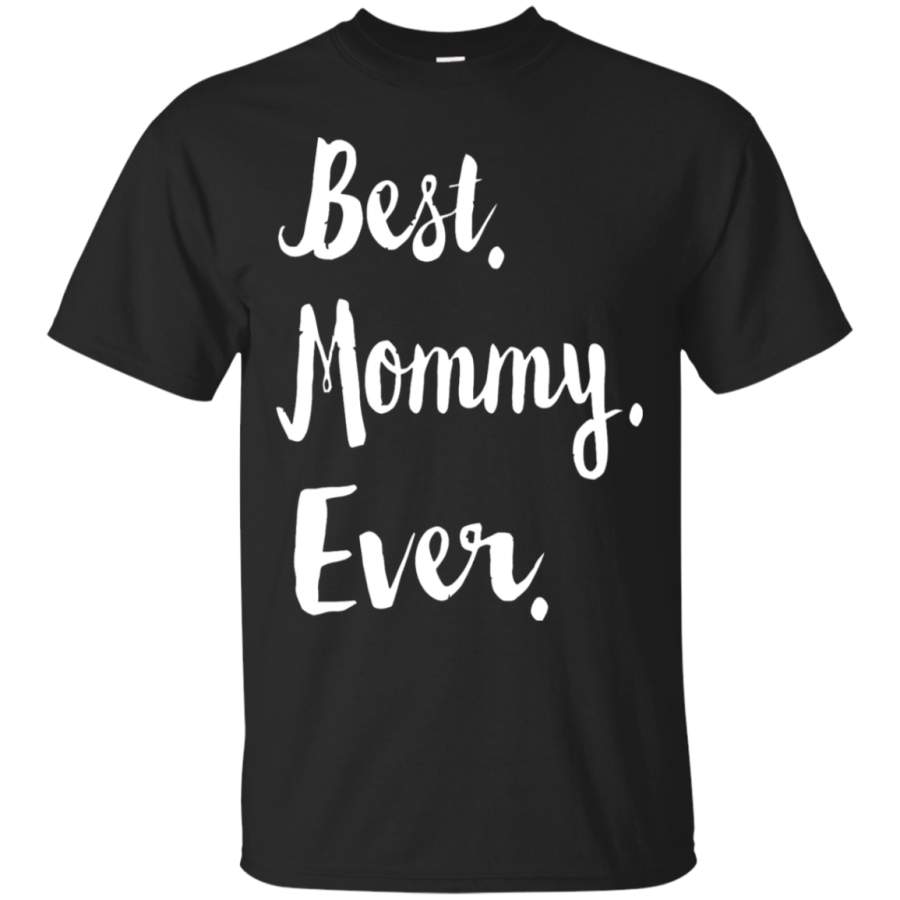 AGR Best Mommy Ever Mother_s Day T-Shirt