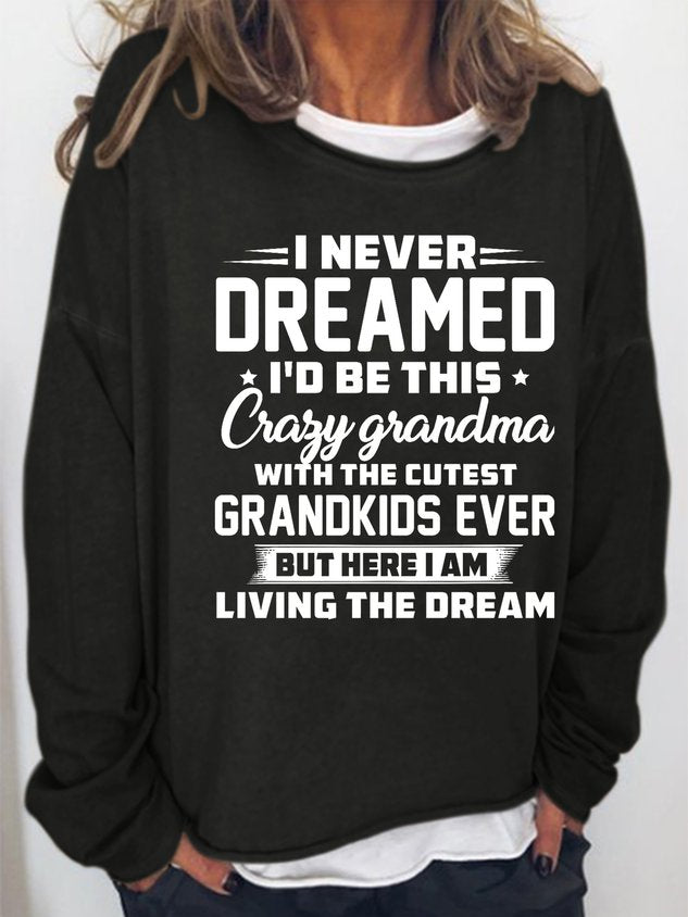 Women I Never Dreamed I’D Be This Crazy Grandma Long Sleeve Top