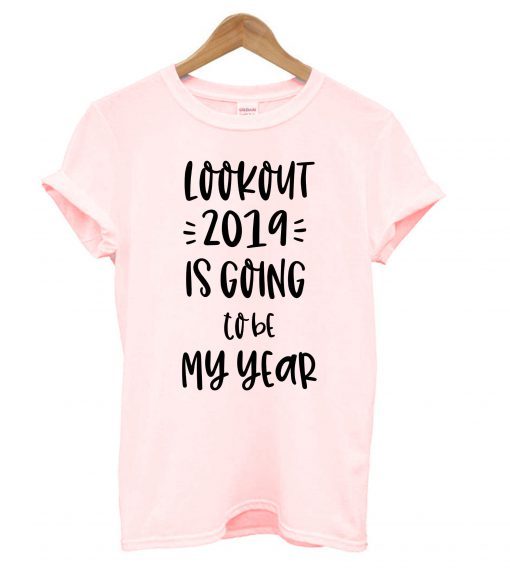 2019 is going to be my year RS  T shirt