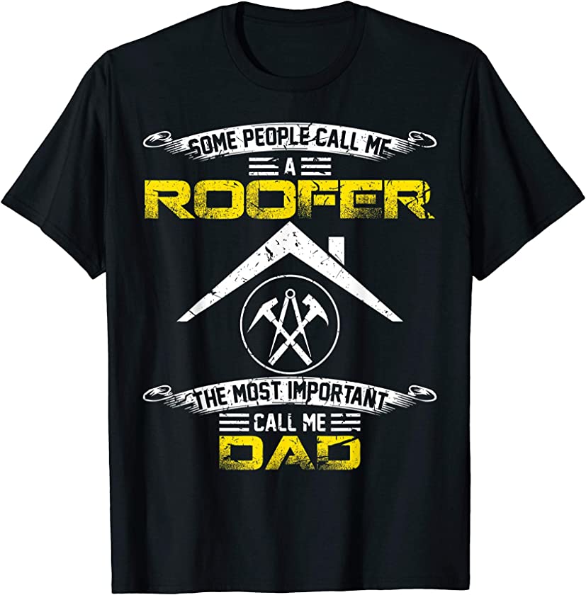 Vintage Most Important Call Me Dad Funny Roofer Daddy Gift T-Shirt