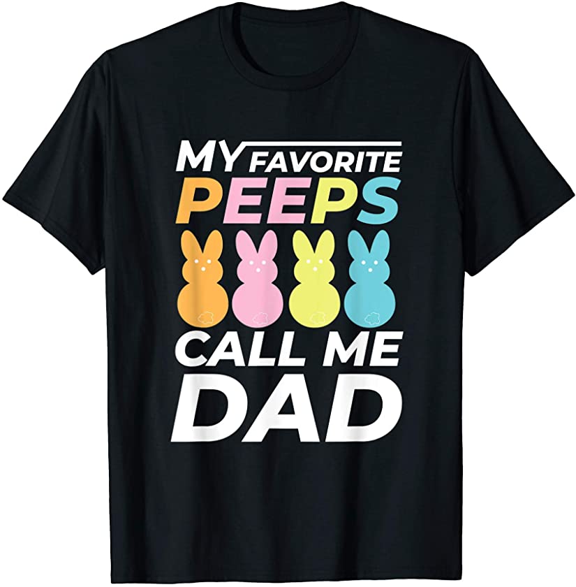 my favorite peeps call me Dad Dada Daddy&bunny funny easter T-Shirt