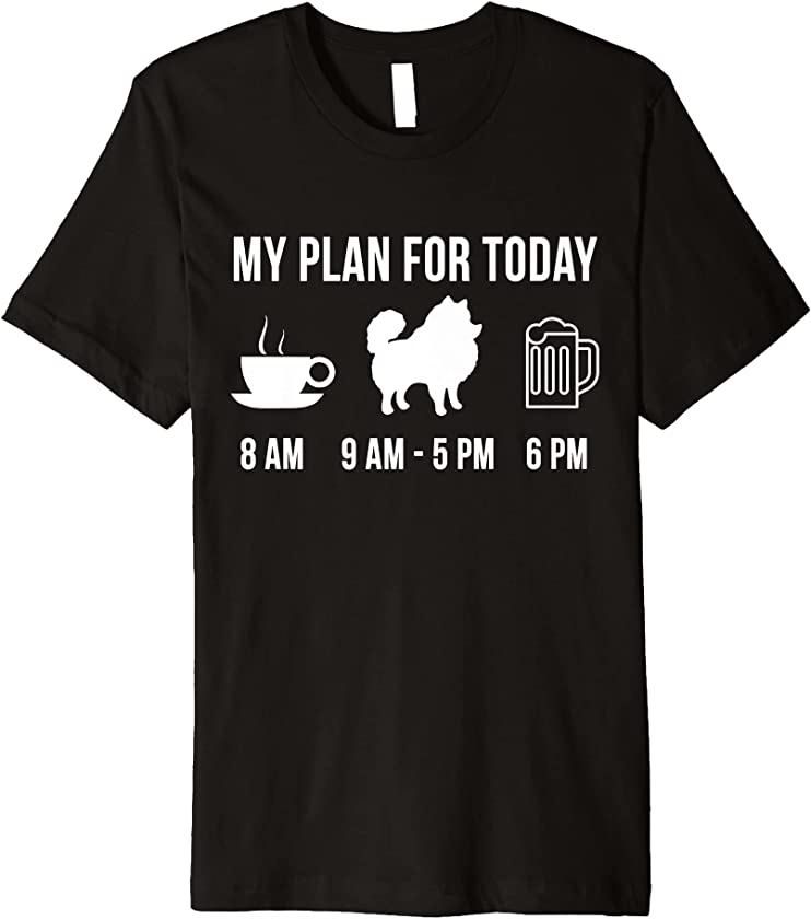 Pet Pomeranian Dog Puppy My Plan For Today Premium T-Shirt