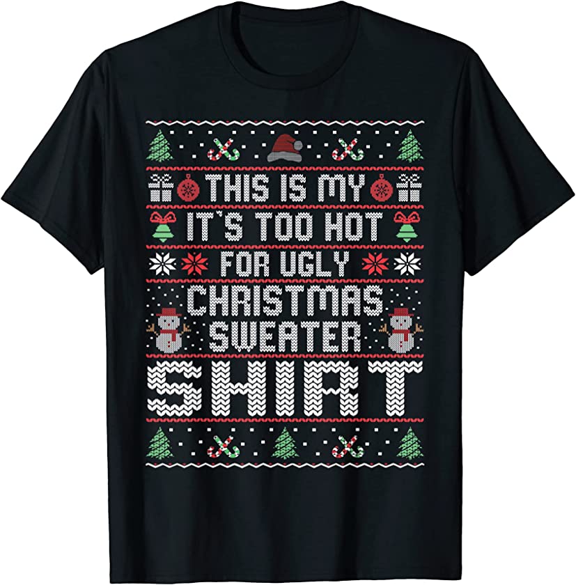 This Is My It’s Too Hot Ugly Christmas Sweater T-Shirt