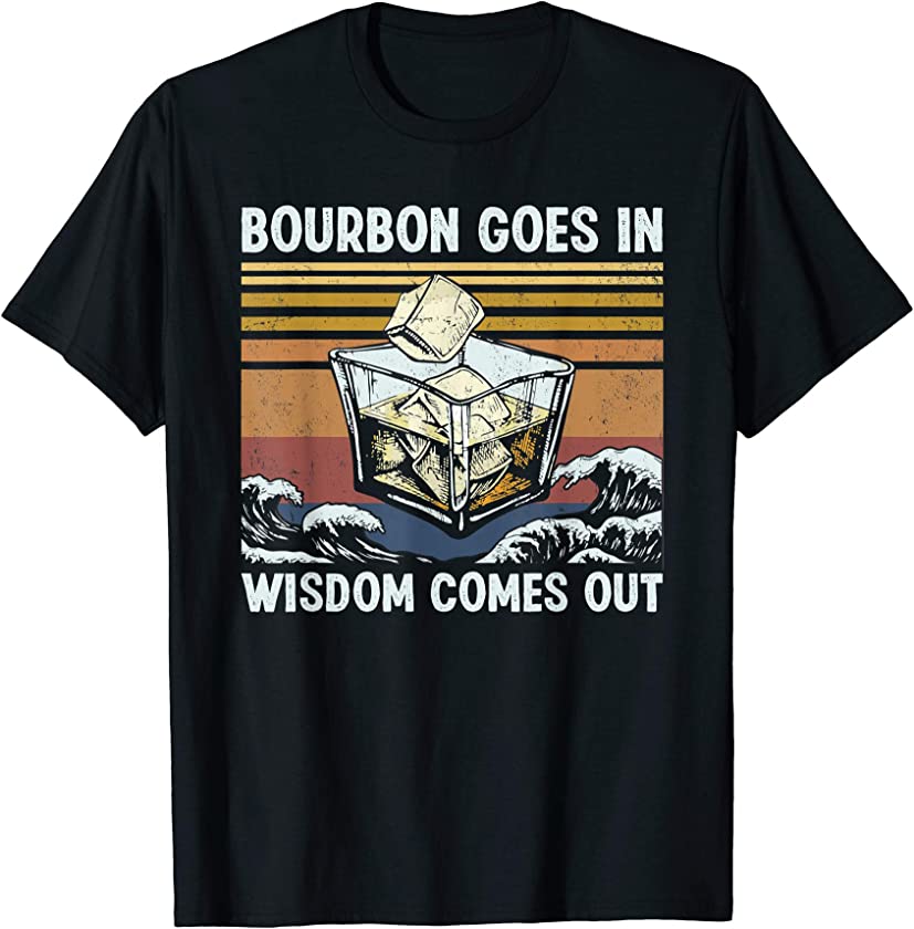 Bourbon Goes In Wisdom Comes Out 1970s Retro Vintage Whiskey T-Shirt