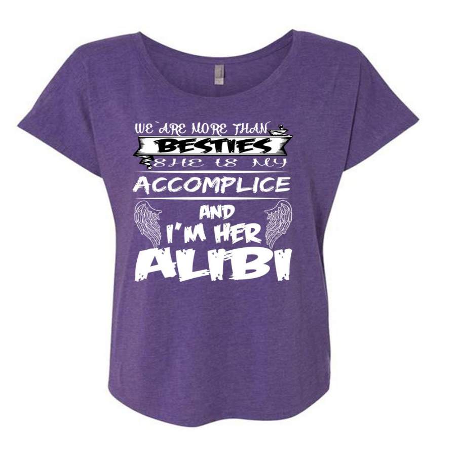 We Are More Than Besties T Shirt, I’m Her Alibi T Shirt, Cool Shirt (Ladies’ Triblend Dolman Sleeve)