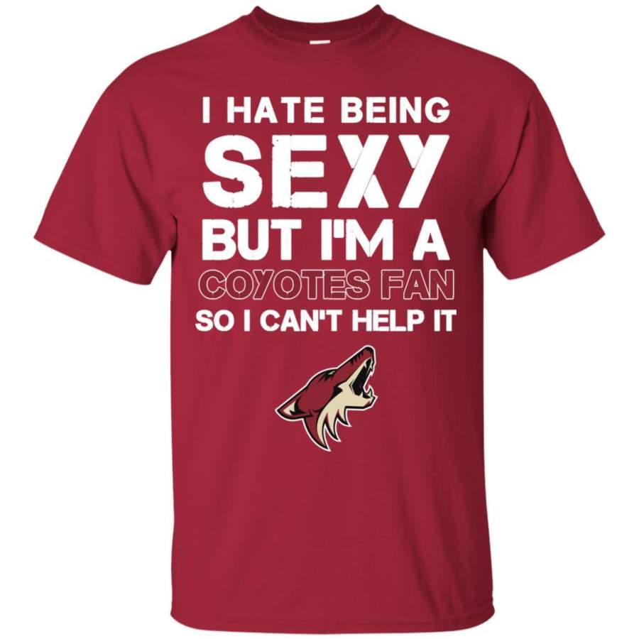 I Hate Being Sexy But I’m Fan So I Can’t Help It Arizona Coyotes Cardinal T Shirts