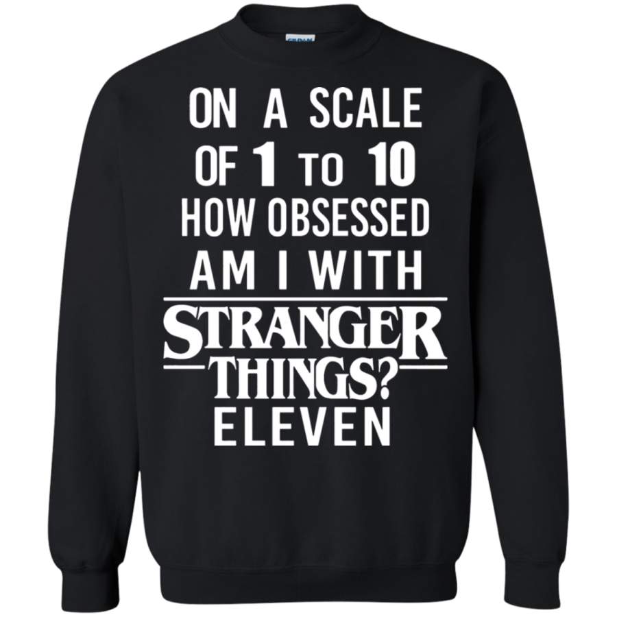 AGR How Obsessed Am I With Stranger Things Eleven Sweatshirt