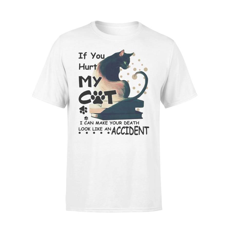 If You Hurt My Cat I Can Make Your Death Look Like An Accident T-shirt