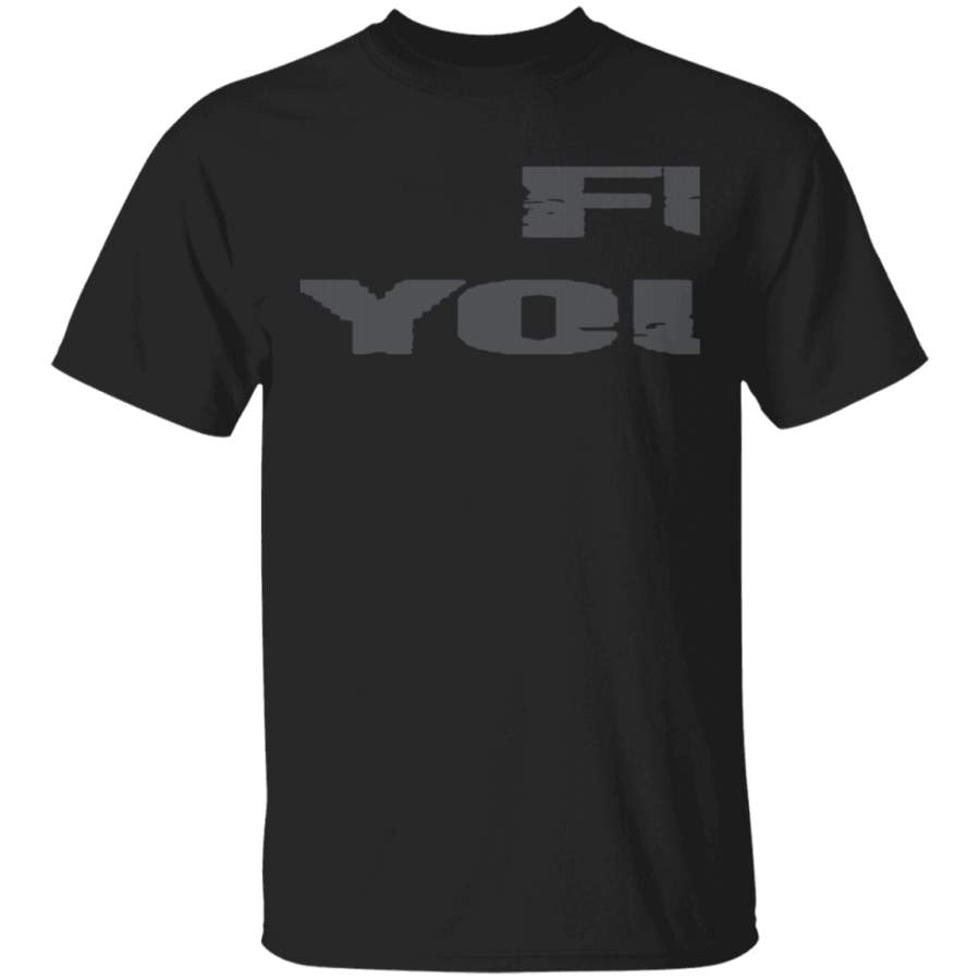 Fuck You You Fucking Fuck Shirt