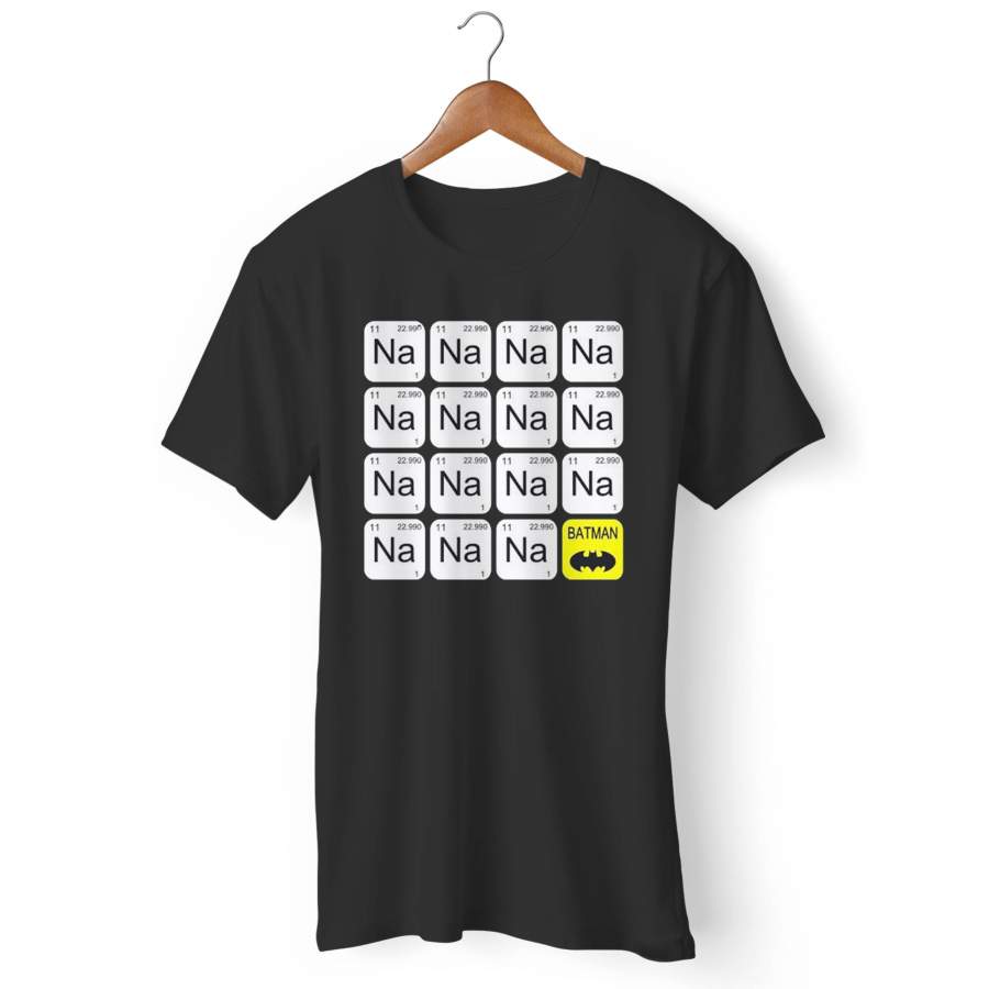 Na Na Na Na Batman Periodic Table Batman Man’s T-Shirt