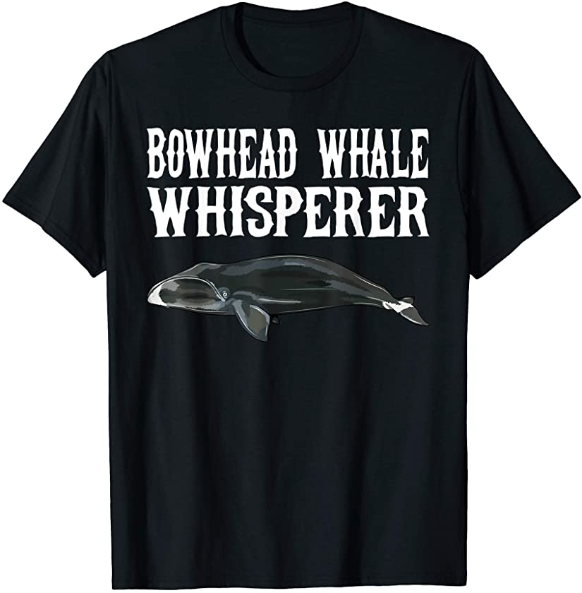 Bowhead Whale Wisperer Funny Whale Lover Gift T-Shirt