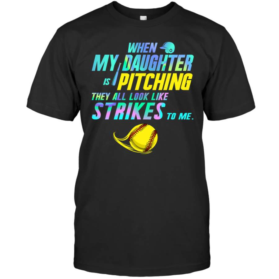 When my daughter is pitching Softball T-shirt