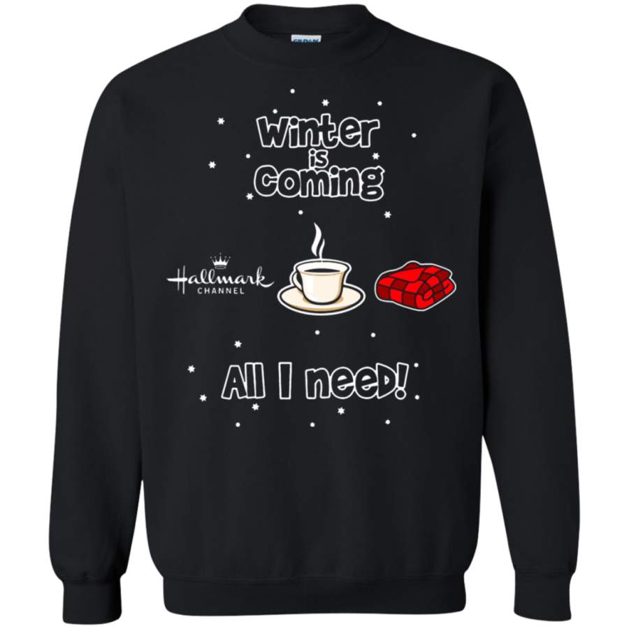 AGR Winter Is Coming All I Need Hallmark Channel Coffee And Blanket Sweatshirt