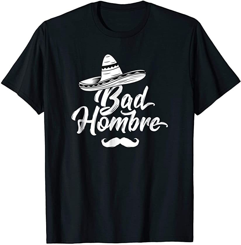 Bad Hombre Skull Shirt | Gift Mexican | Cinco De Mayo