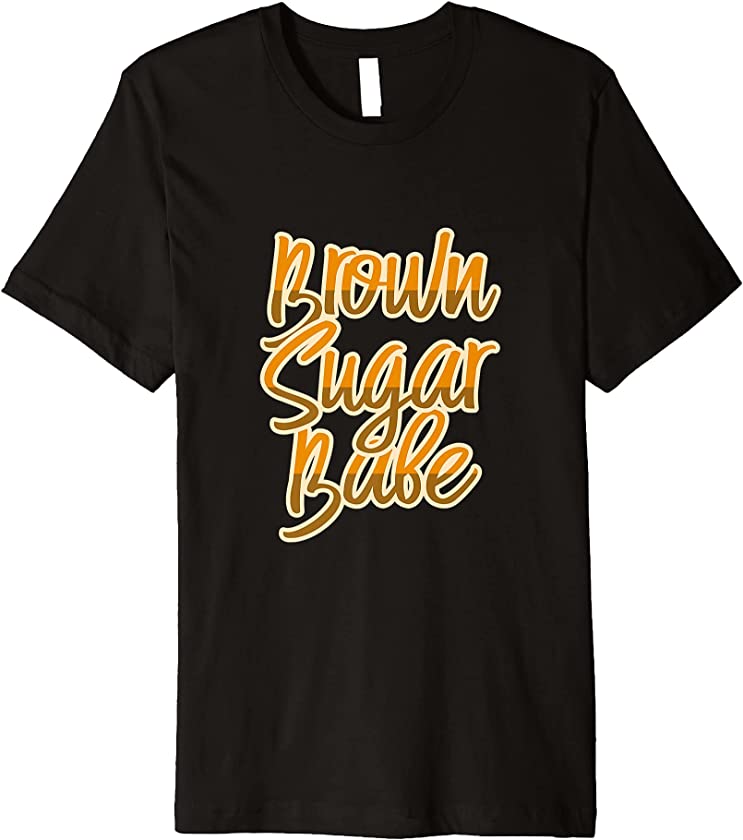 Proud African American Black Melanin Skin Brown Sugar Babe Premium T-Shirt